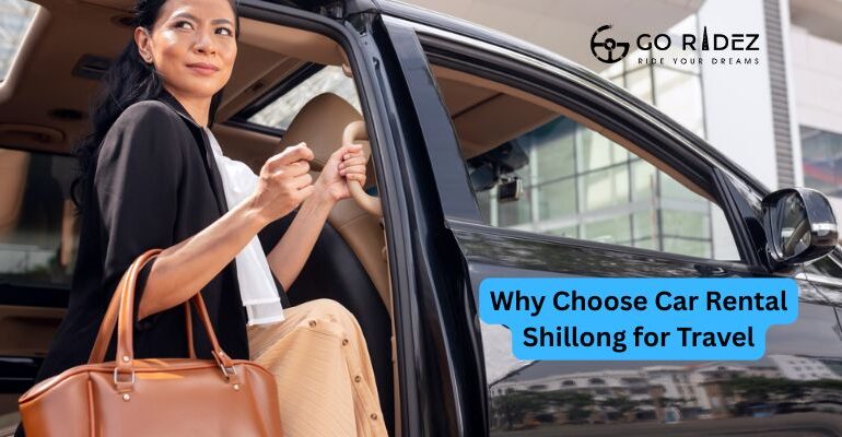 Why Choose Car Rental Shillong for Travel
