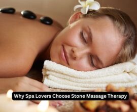 Why Spa Lovers Choose Stone Massage Therapy