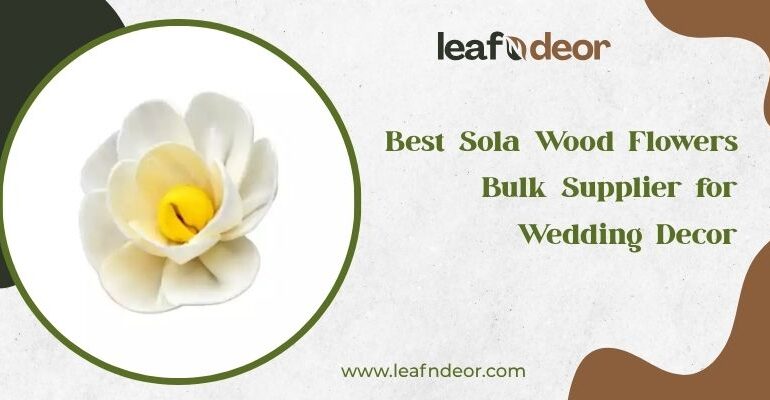Best Sola Wood Flowers Bulk Supplier for Wedding Decor