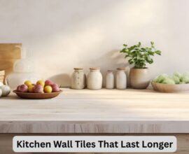 Kitchen Wall Tiles That Last Longer