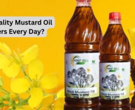 Why Quality Mustard Oil Matters Every Day?