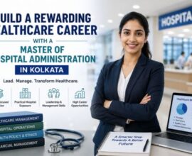 Best Master of Hospital Administration in Kolkata Service