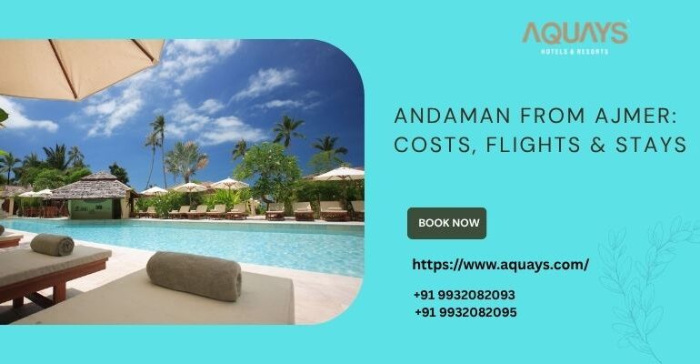 Andaman from Ajmer: Costs, Flights & Stays