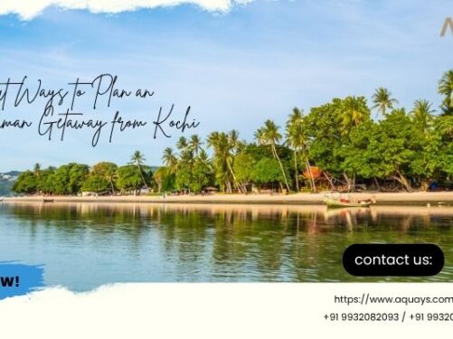 Smart Ways to Plan an Andaman Getaway from Kochi