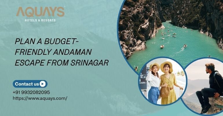Plan a Budget-Friendly Andaman Escape from Srinagar