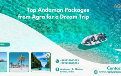 Top Andaman Packages from Agra for a Dream Trip
