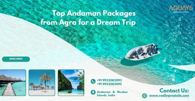 Top Andaman Packages from Agra for a Dream Trip