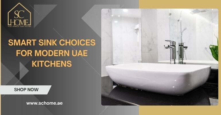 Smart Sink Choices for Modern UAE Kitchens
