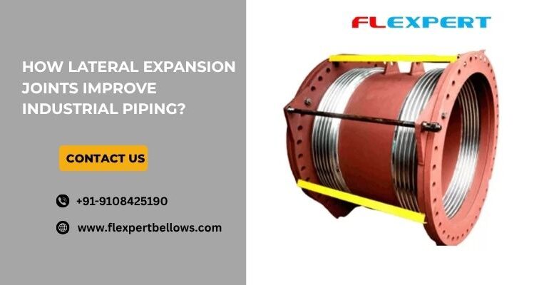 How Lateral Expansion Joints Improve Industrial Piping?