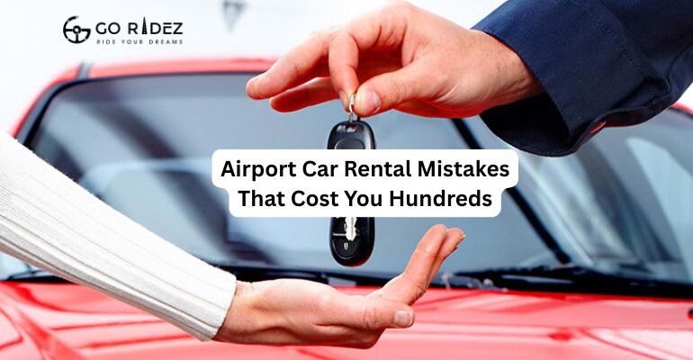 Airport Car Rental Mistakes That Cost You Hundreds