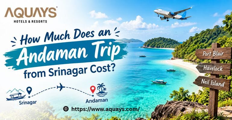 How Much Does an Andaman Trip from Srinagar Cost?