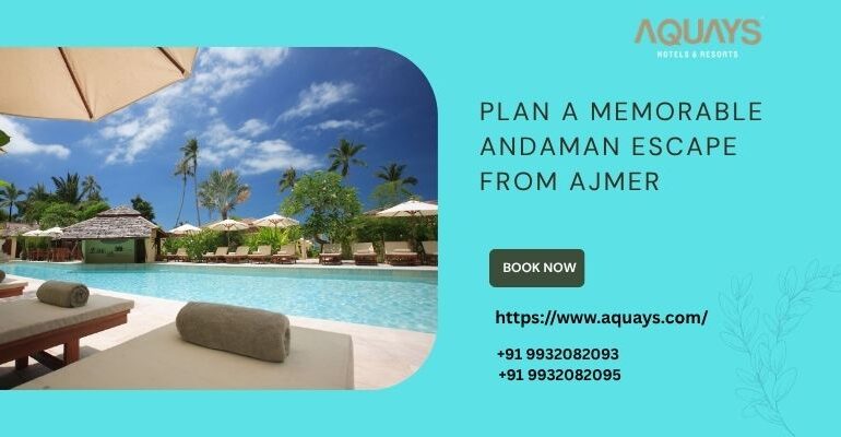 Plan a Memorable Andaman Escape from Ajmer
