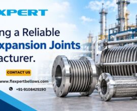 Choosing a Reliable Pipe Expansion Joints Manufacturer